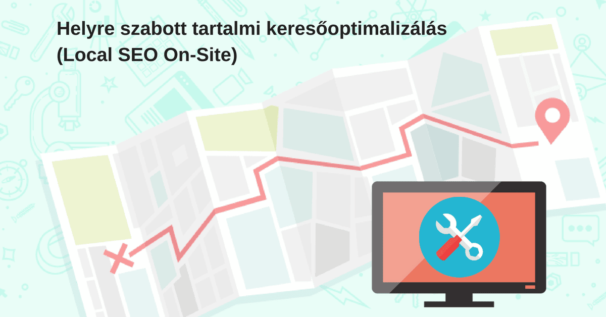 Helyre szabott tartalmi keresőoptimalizálás (Local SEO On-Site)