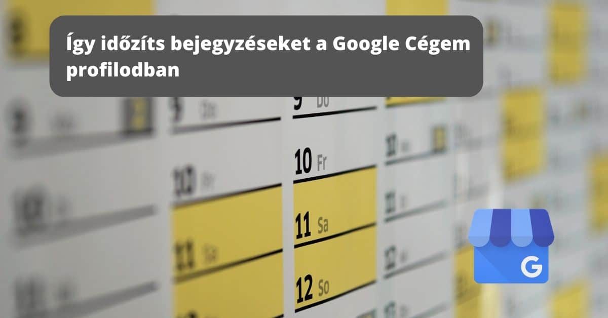 Így időzíts bejegyzéseket a Google Cégem profilodban