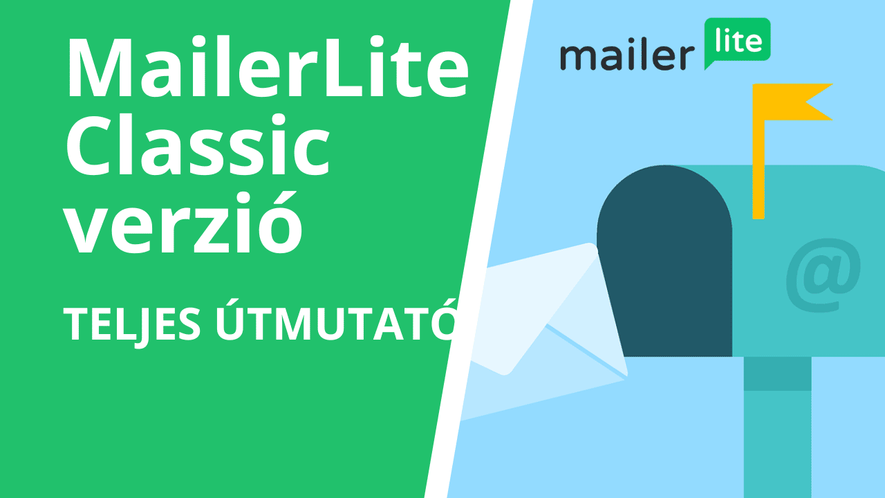 MailerLite Classic teljes útmutató